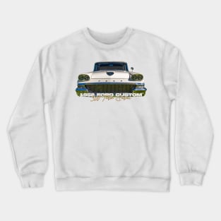 1958 Ford Custom 300 Tudor Sedan Crewneck Sweatshirt